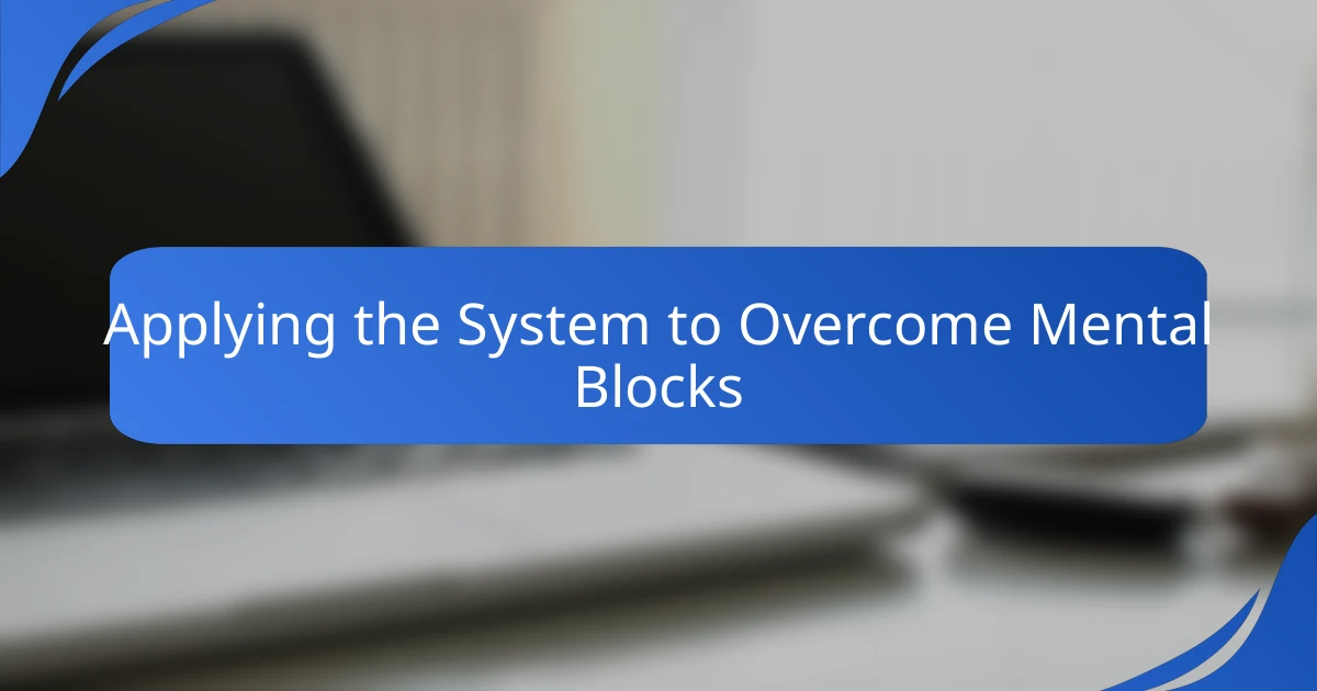 Applying the System to Overcome Mental Blocks
