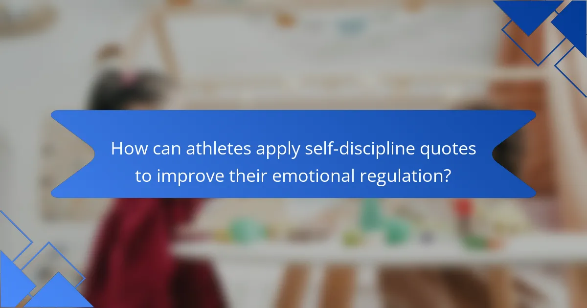 How can athletes apply self-discipline quotes to improve their emotional regulation?