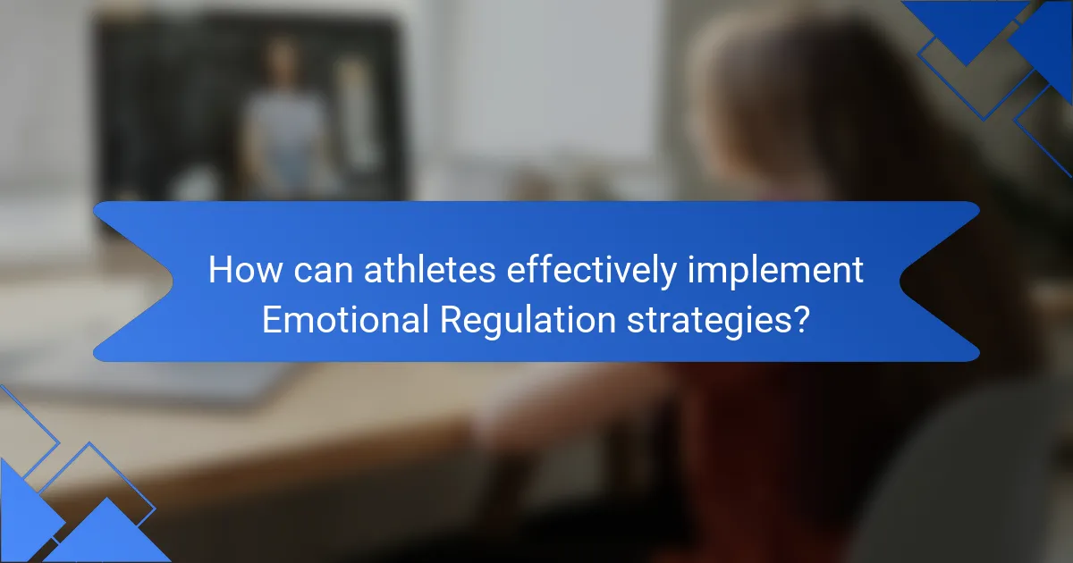 How can athletes effectively implement Emotional Regulation strategies?