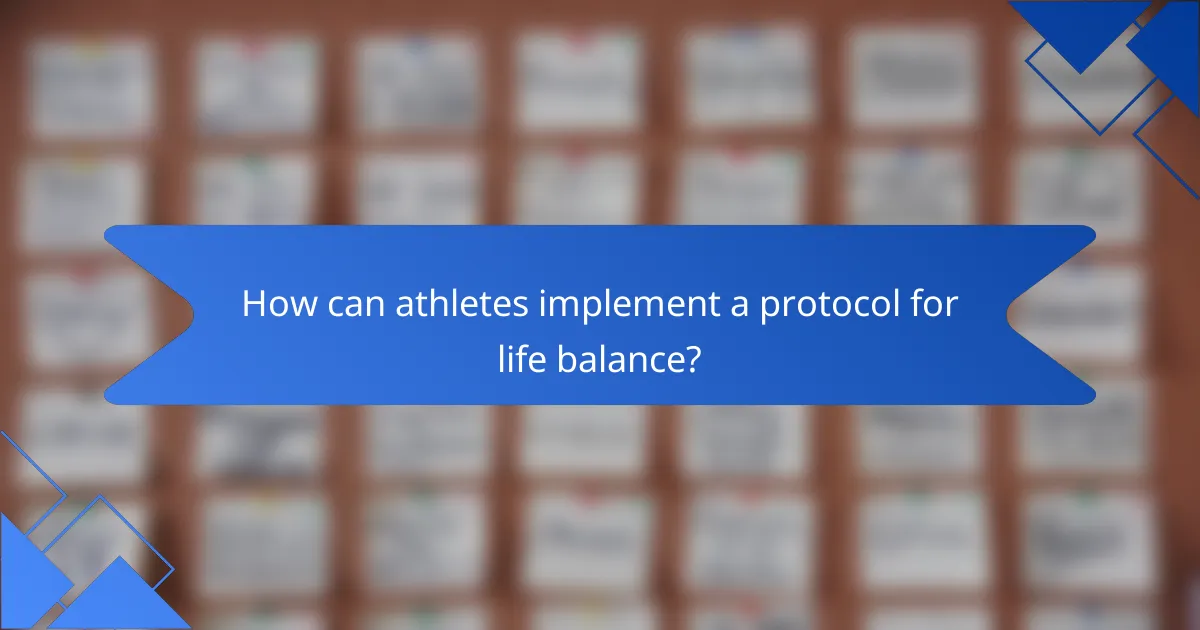 How can athletes implement a protocol for life balance?