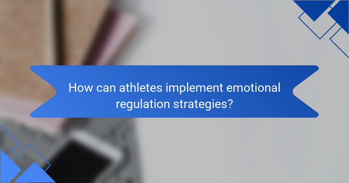 How can athletes implement emotional regulation strategies?