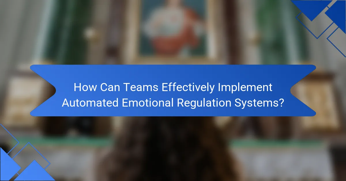 How Can Teams Effectively Implement Automated Emotional Regulation Systems?