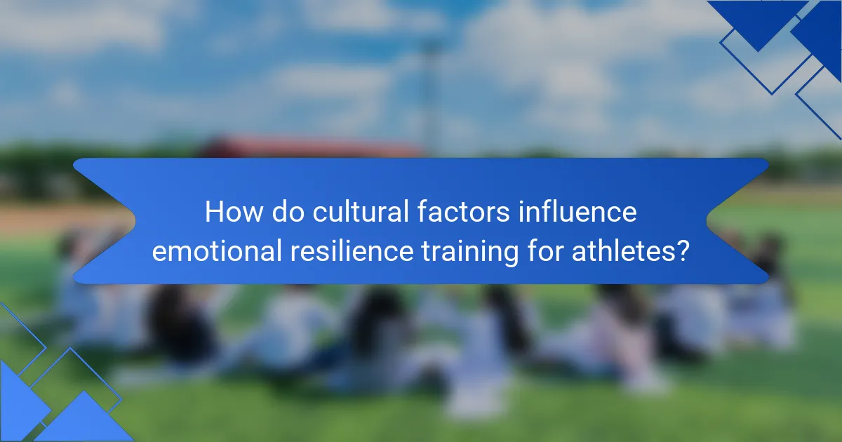 How do cultural factors influence emotional resilience training for athletes?