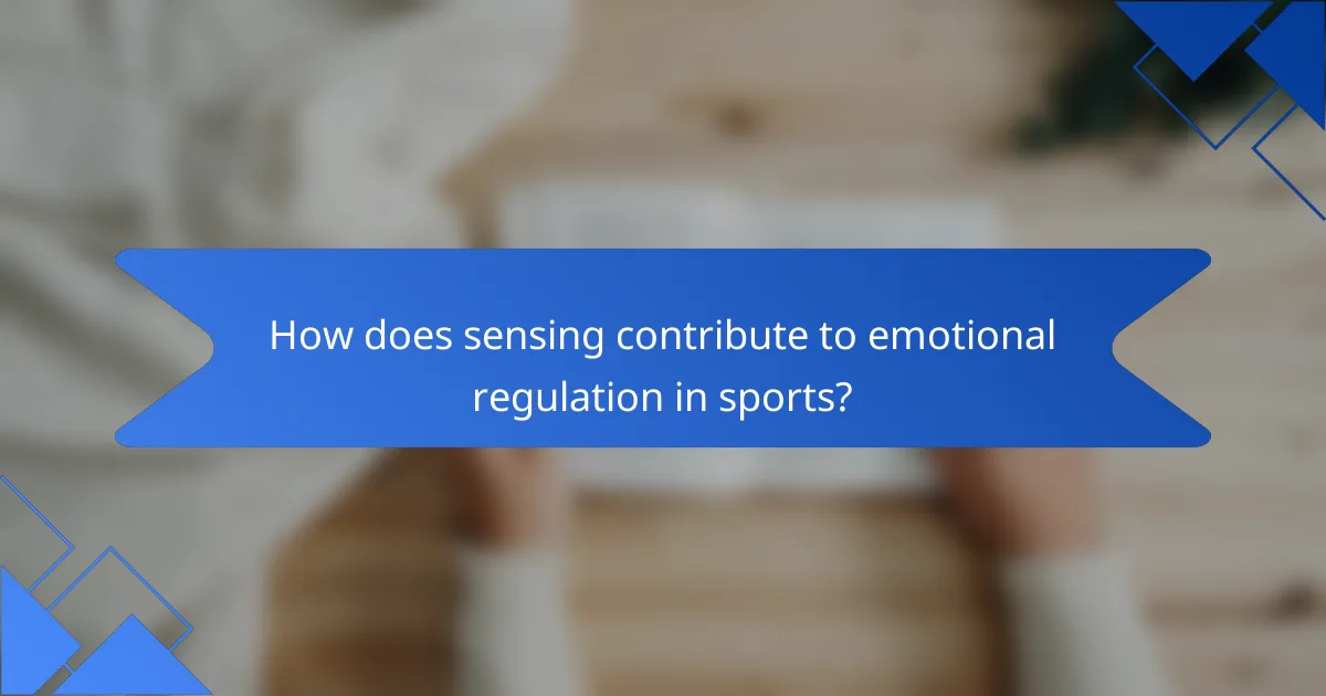 How does sensing contribute to emotional regulation in sports?