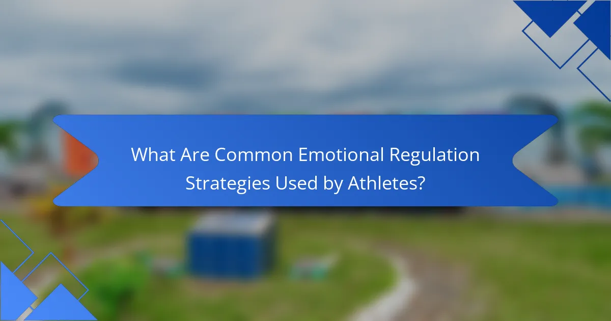 What Are Common Emotional Regulation Strategies Used by Athletes?