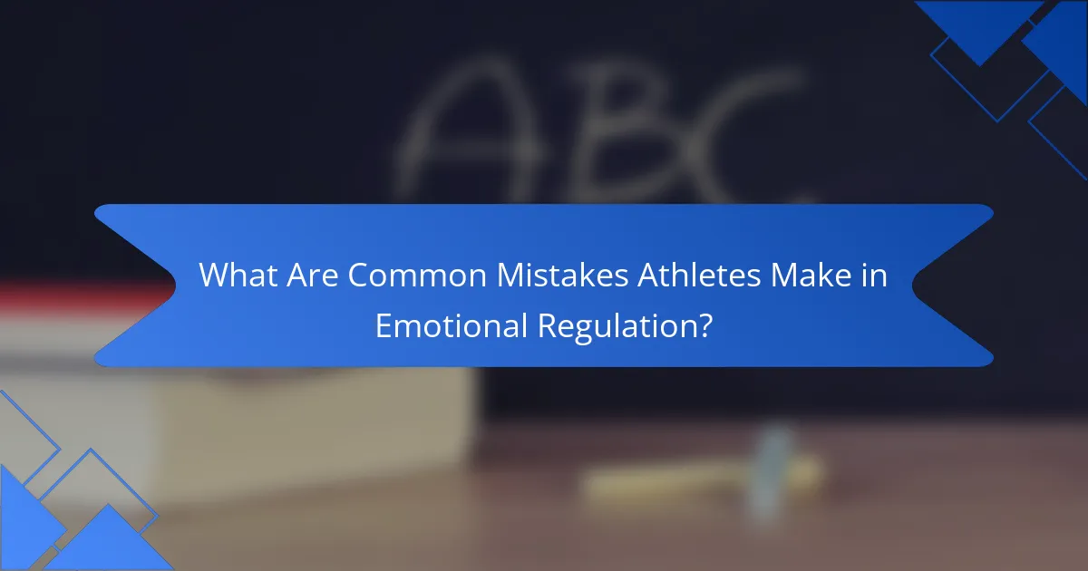 What Are Common Mistakes Athletes Make in Emotional Regulation?