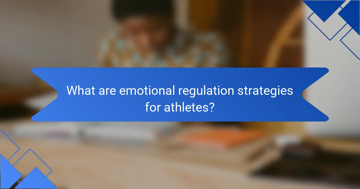 What are emotional regulation strategies for athletes?