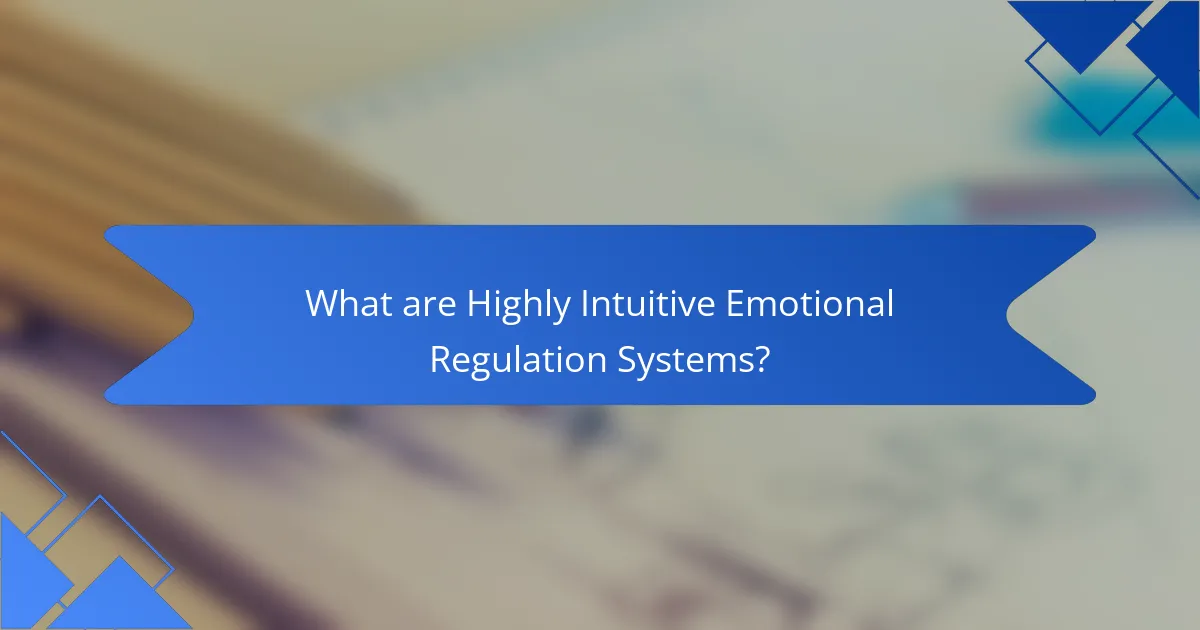 What are Highly Intuitive Emotional Regulation Systems?