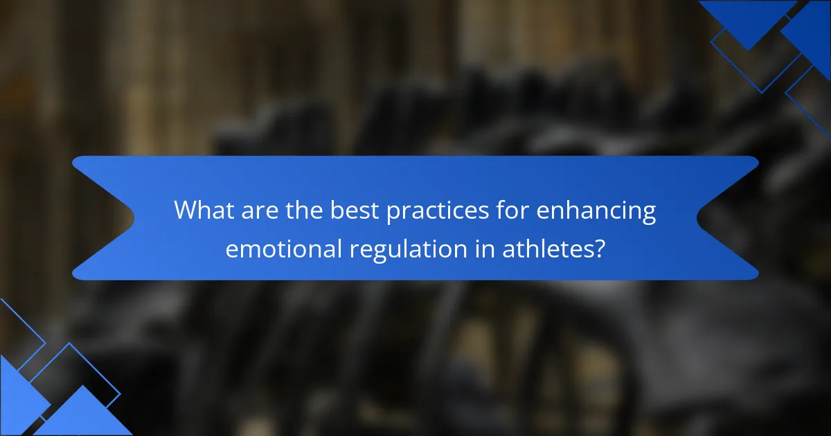 What are the best practices for enhancing emotional regulation in athletes?