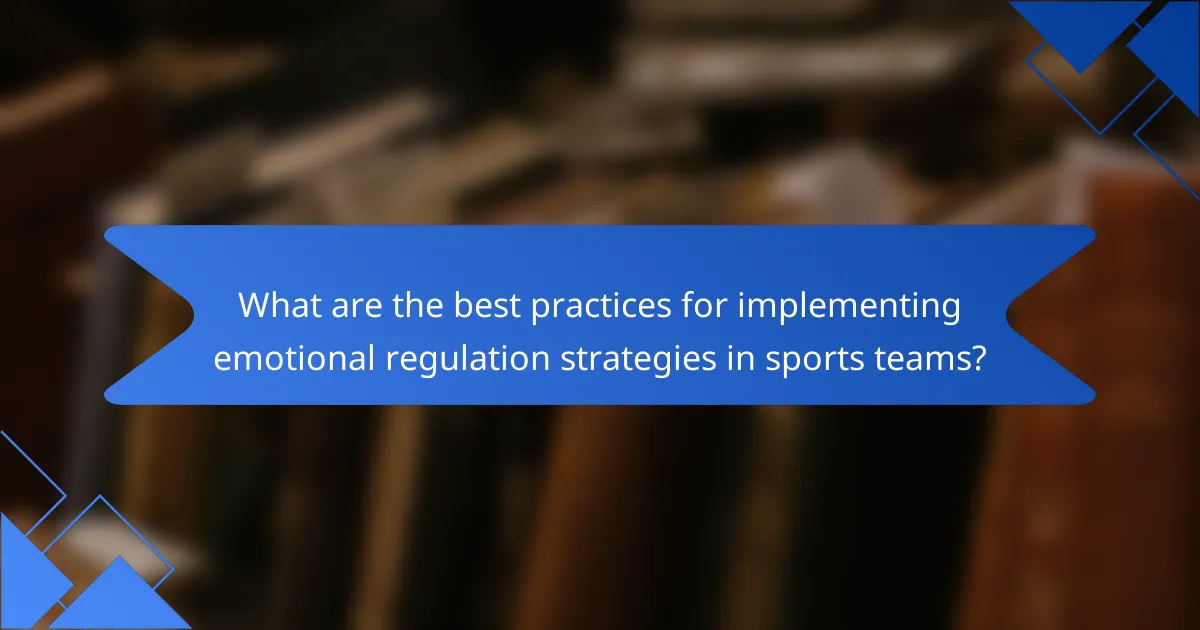 What are the best practices for implementing emotional regulation strategies in sports teams?