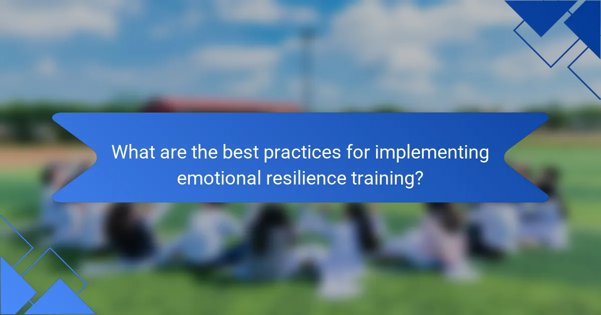 What are the best practices for implementing emotional resilience training?