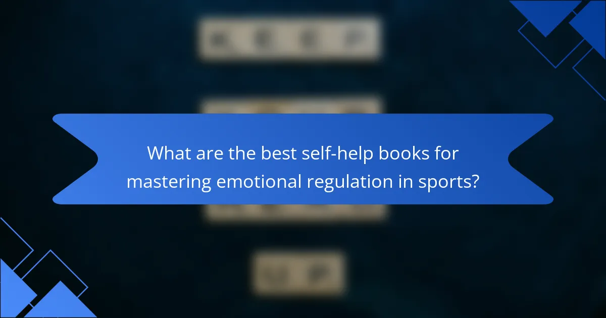 What are the best self-help books for mastering emotional regulation in sports?