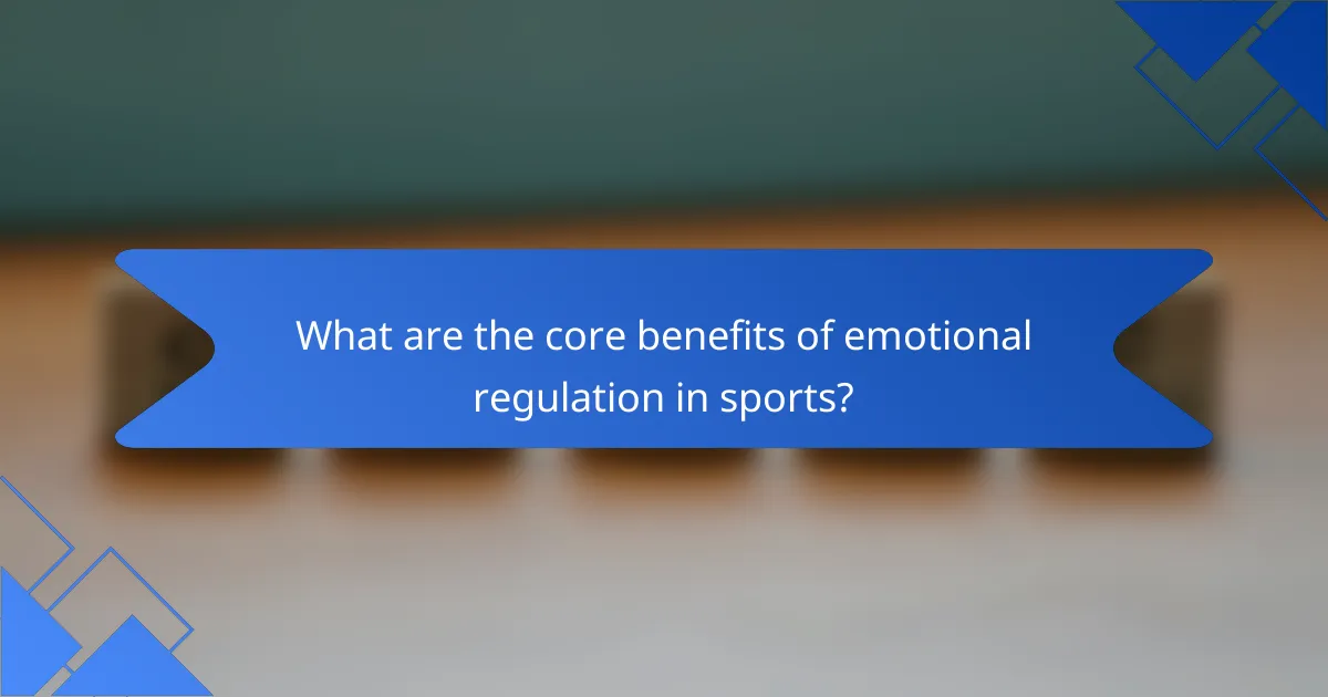 What are the core benefits of emotional regulation in sports?