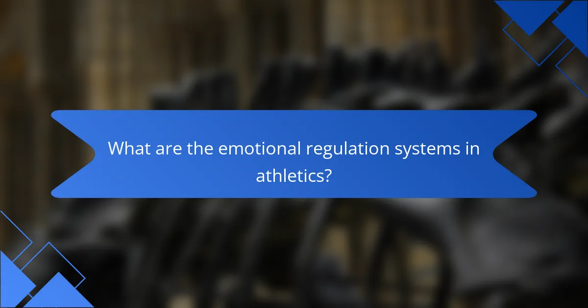 What are the emotional regulation systems in athletics?
