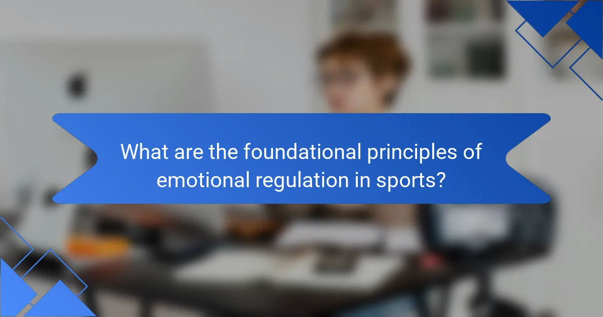 What are the foundational principles of emotional regulation in sports?