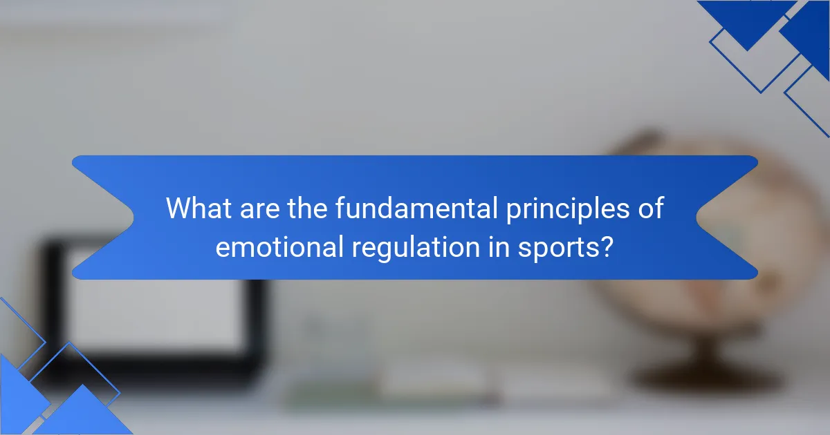 What are the fundamental principles of emotional regulation in sports?