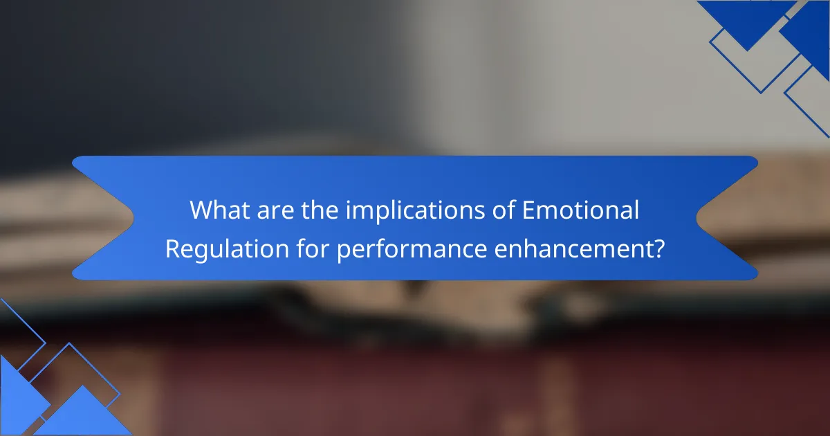 What are the implications of Emotional Regulation for performance enhancement?