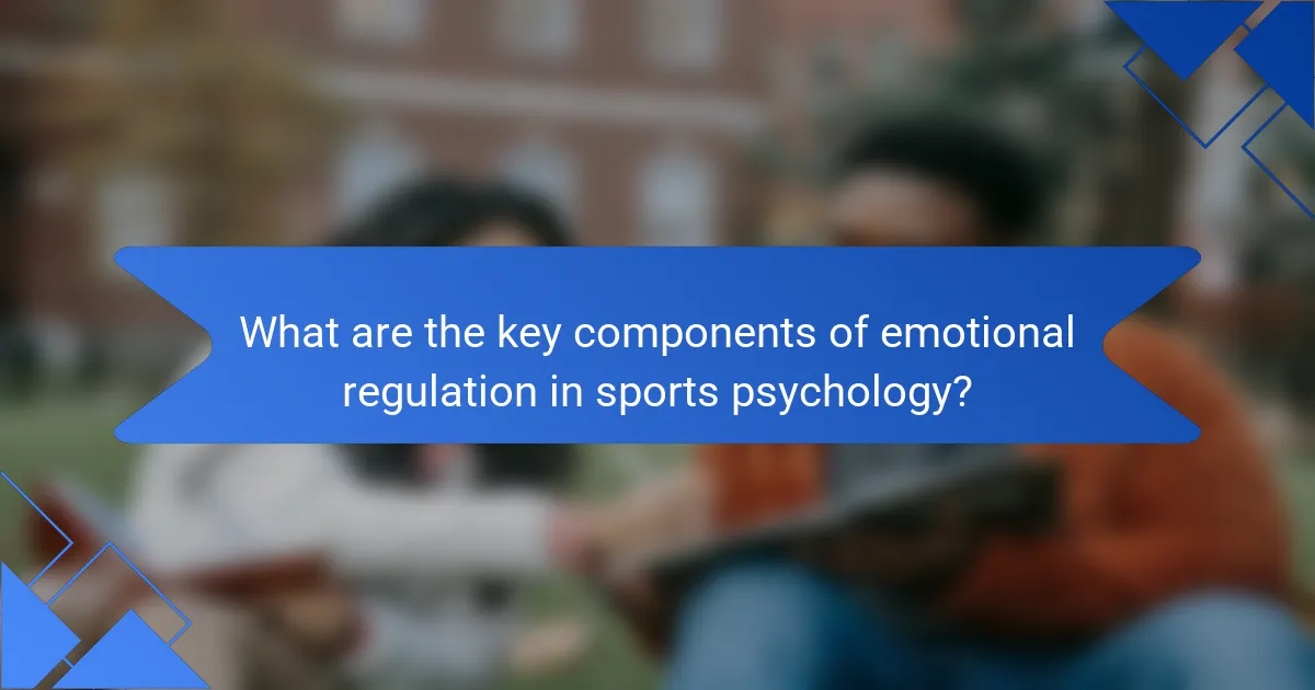 What are the key components of emotional regulation in sports psychology?