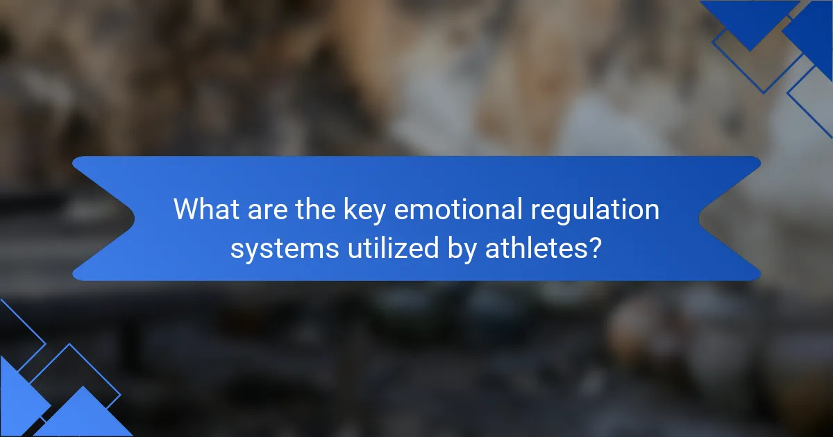 What are the key emotional regulation systems utilized by athletes?