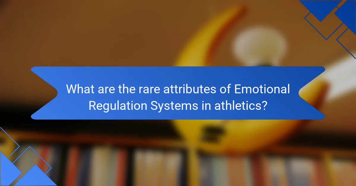 What are the rare attributes of emotional regulation systems in athletics?