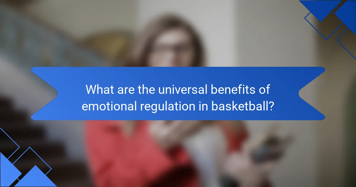 What are the universal benefits of emotional regulation in basketball?