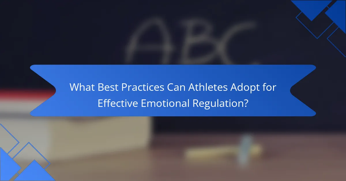 What Best Practices Can Athletes Adopt for Effective Emotional Regulation?