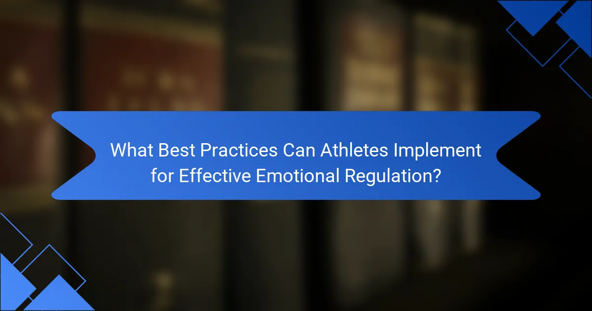 What Best Practices Can Athletes Implement for Effective Emotional Regulation?