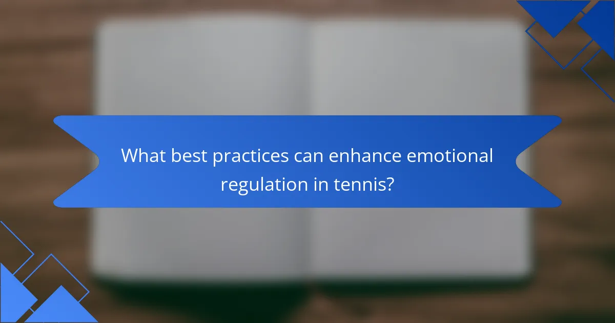 What best practices can enhance emotional regulation in tennis?