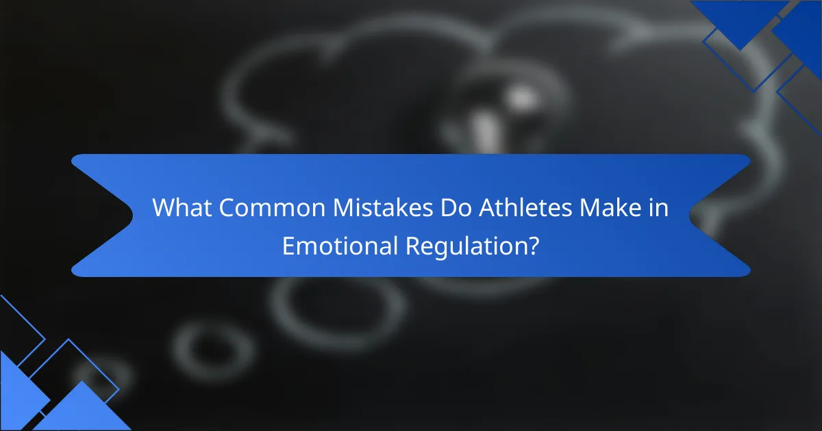 What common mistakes do athletes make in emotional regulation?