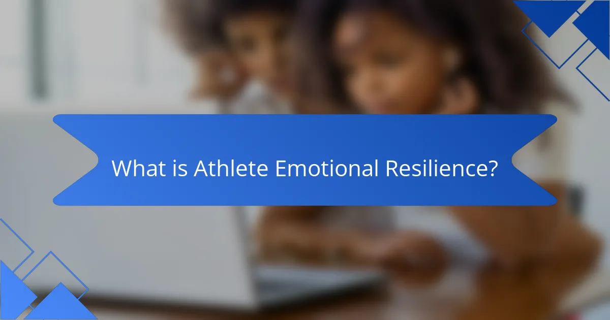What is Athlete Emotional Resilience?
