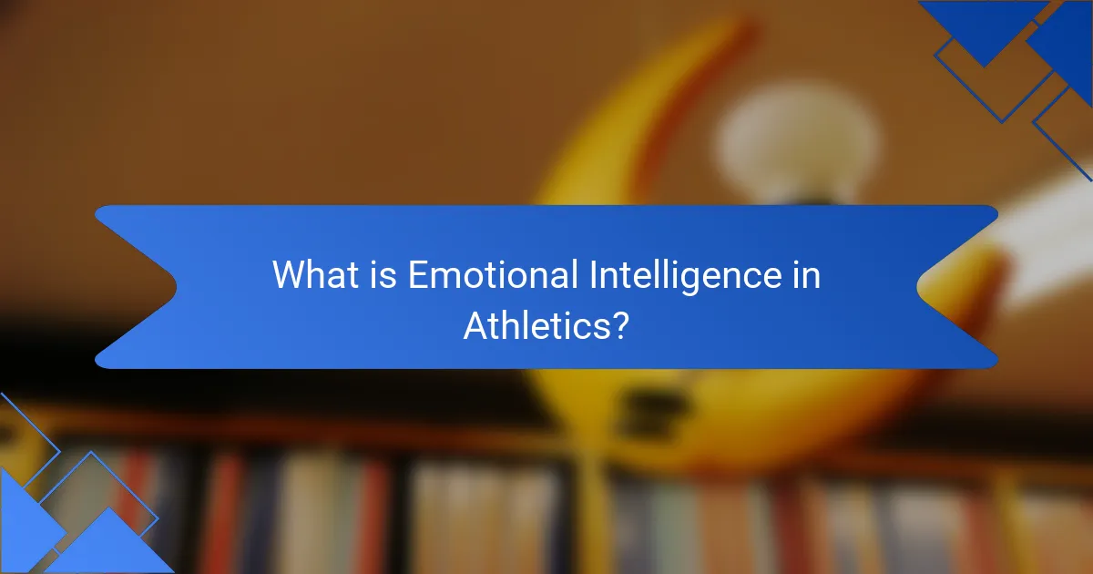 What is Emotional Intelligence in Athletics?