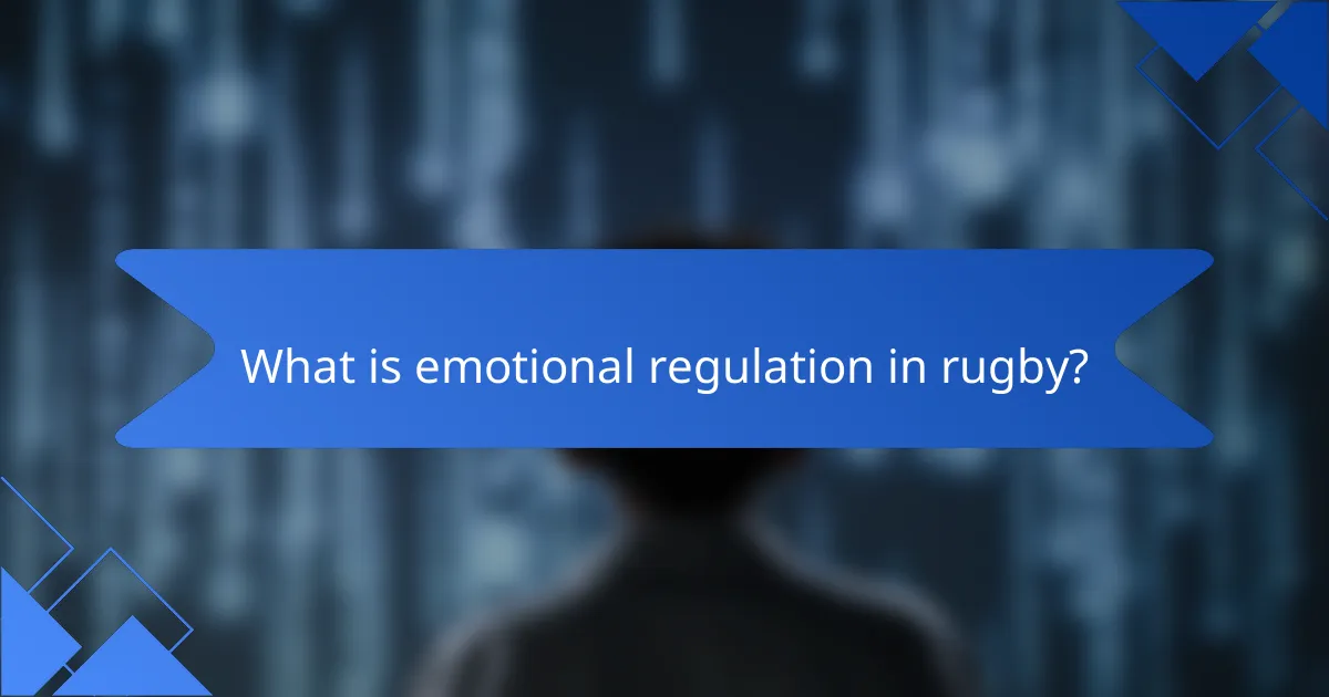 What is emotional regulation in rugby?