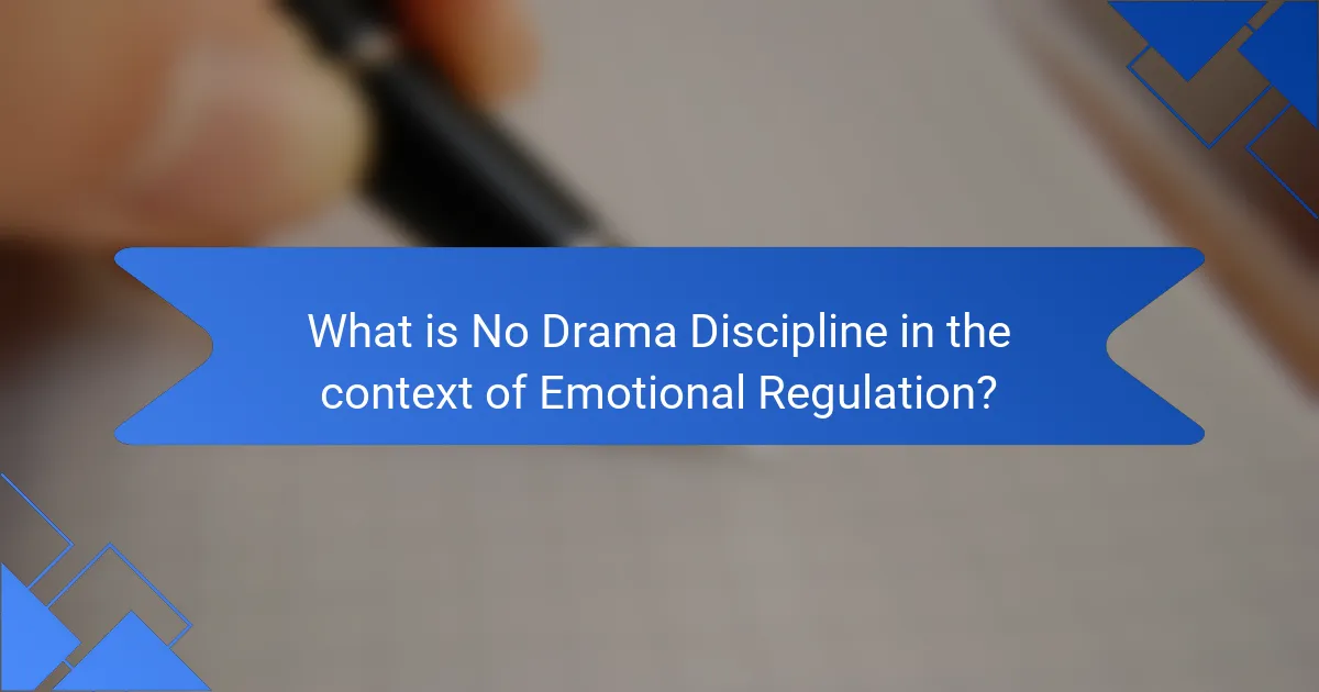 What is No Drama Discipline in the context of Emotional Regulation?