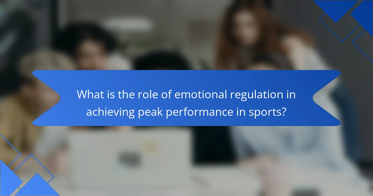 What is the role of emotional regulation in achieving peak performance in sports?