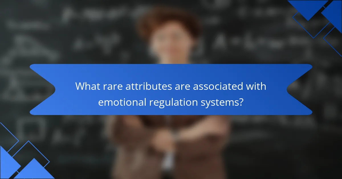 What rare attributes are associated with Emotional Regulation Systems?