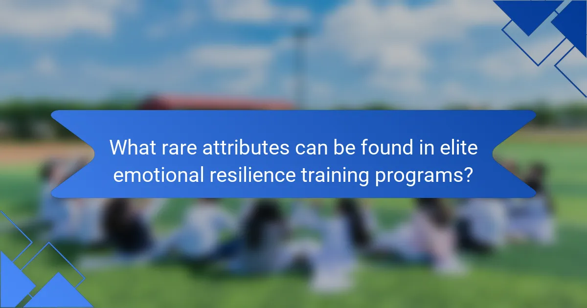 What rare attributes can be found in elite emotional resilience training programs?