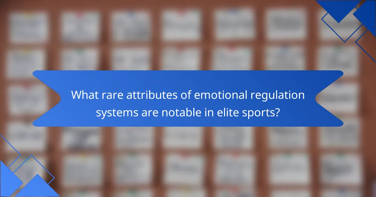 What rare attributes of emotional regulation systems are notable in elite sports?