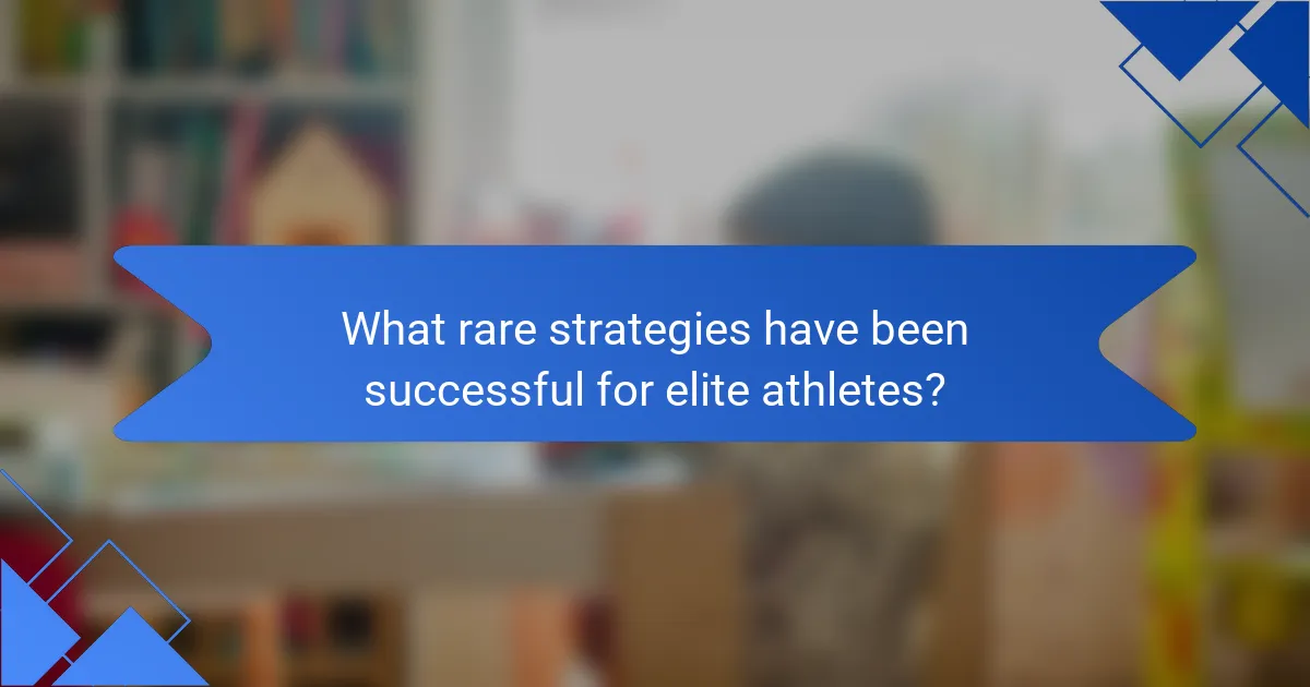 What rare strategies have been successful for elite athletes?