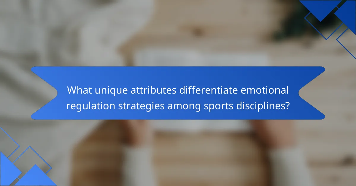 What unique attributes differentiate emotional regulation strategies among sports disciplines?