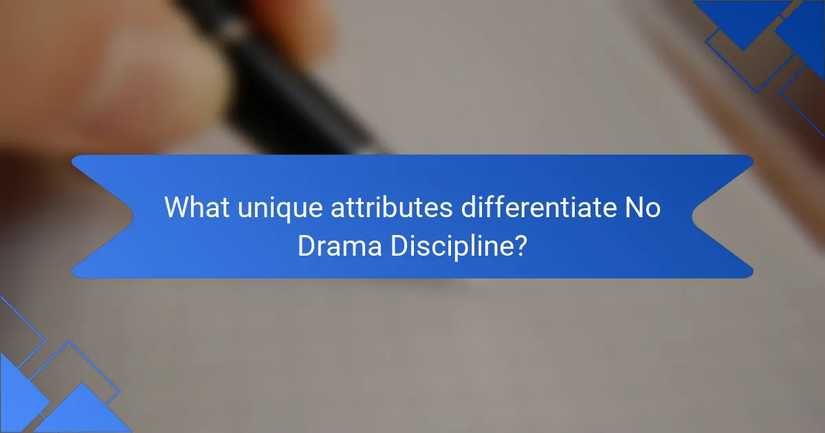 What unique attributes differentiate No Drama Discipline?