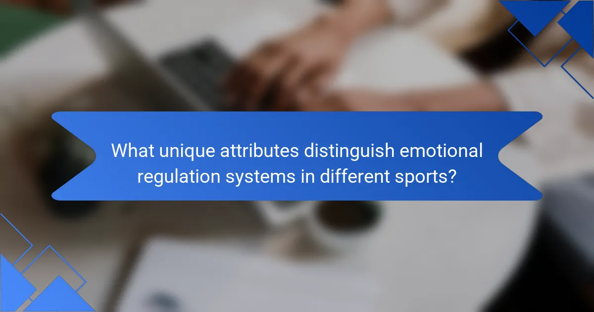 What unique attributes distinguish emotional regulation systems in different sports?