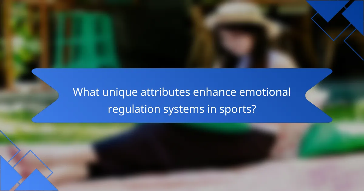 What unique attributes enhance emotional regulation systems in sports?