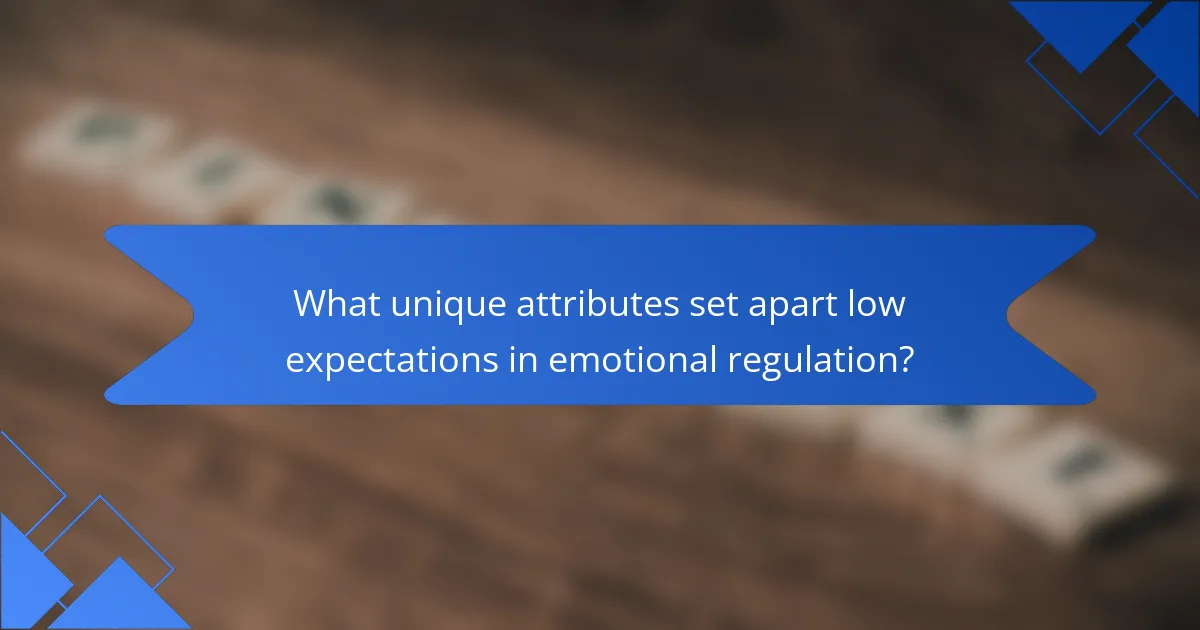 What unique attributes set apart low expectations in emotional regulation?
