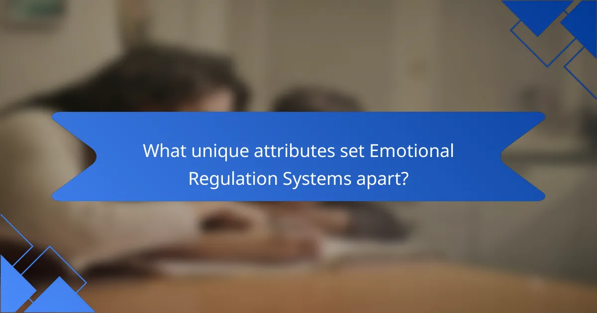 What unique attributes set Emotional Regulation Systems apart?