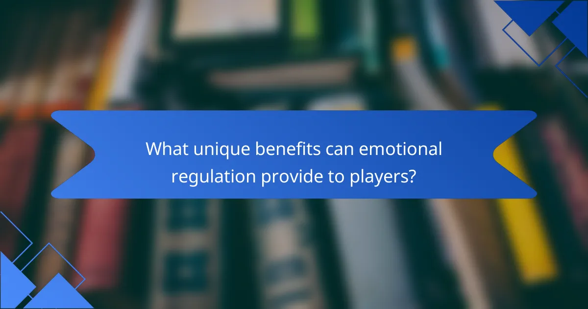 What unique benefits can emotional regulation provide to players?