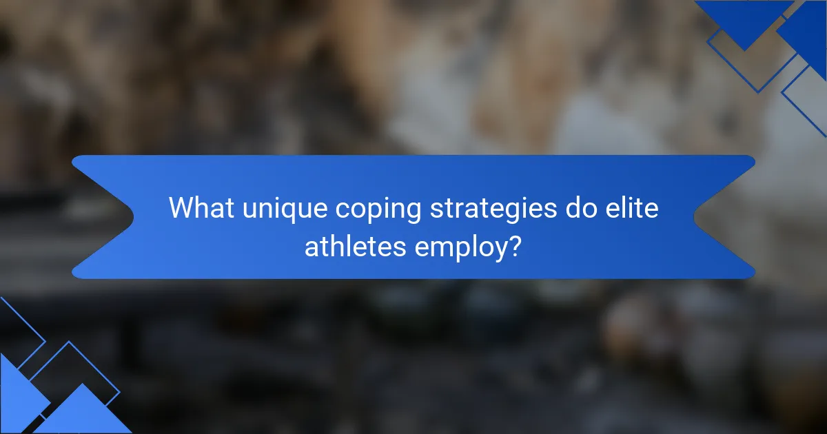 What unique coping strategies do elite athletes employ?
