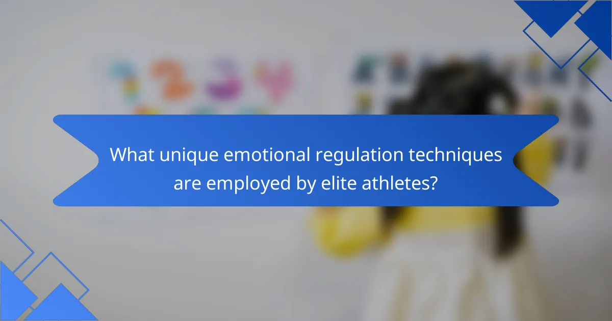 What unique emotional regulation techniques are employed by elite athletes?