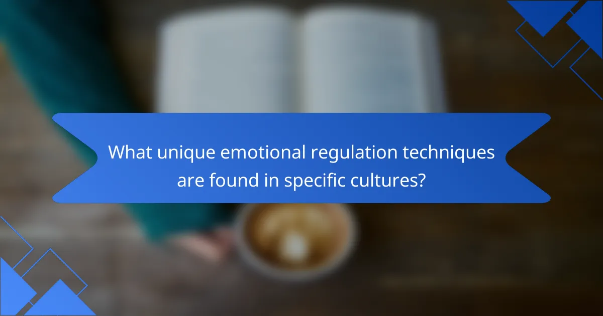 What unique emotional regulation techniques are found in specific cultures?