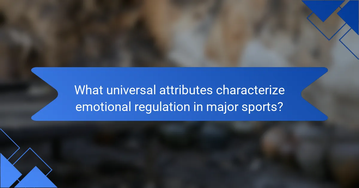What universal attributes characterize emotional regulation in major sports?