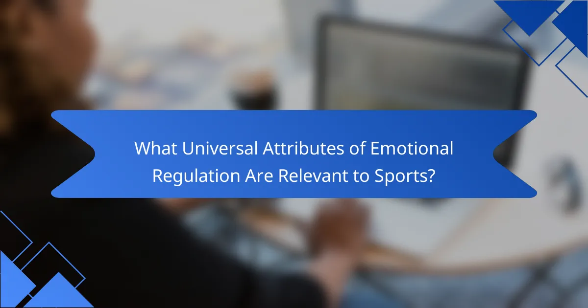 What Universal Attributes of Emotional Regulation Are Relevant to Sports?
